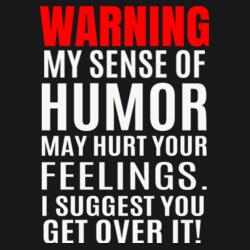 Warning My Sense Of Humor May Hurt Your Feelings. Design