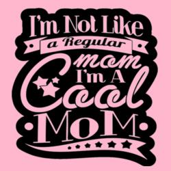 Im not like a regular mom Design