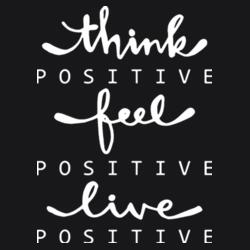 Think Positive, Feel Positive, Live Positive Design