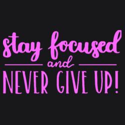 Stay Focused and Never Give Up! Design