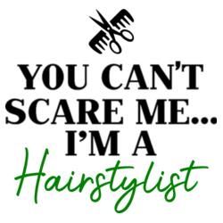 You can't scare me, I'm a Hairstylist Design