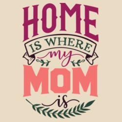 Home is where my Mom is Design