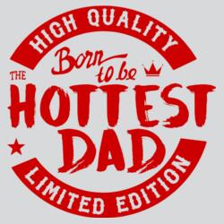 Born to be the Hottest Dad Design