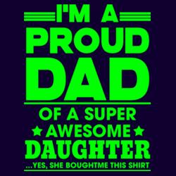 I'm a Proud Dad of a Super Awesome Daughter Design