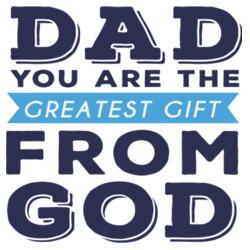 Dad you are the greatest gift fron God Design
