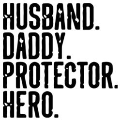 Husband. Daddy. Protector. Hero. Design