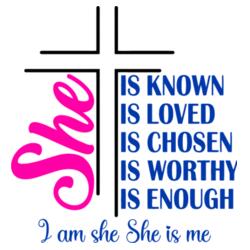 She is known, She is Love, She is Chosen, She is Worthy, She is Enough, I am she, She is me - WM-009 Design