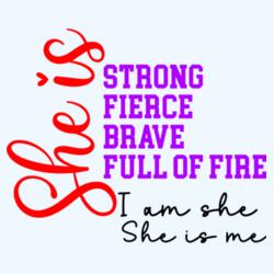 She is Strong, Fierce, Brave, Full of Fire. I am she, She is me - WM-013 Design
