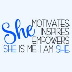 She Motivates. She Inspires. She Empowers. She is me, I am she - WM-014 Design