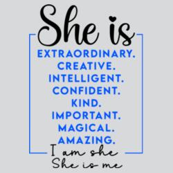 She is Extraordinary. Creative. Intelligent. Confident. Kind. Important. Magical. Amazing. I am she, She is me - WM-015 Design
