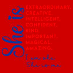 She is Extraordinary, Creative, Intelligent, Kind, Confident, Important, Amazing, Magical. I am she, She is me - WM-011 Design