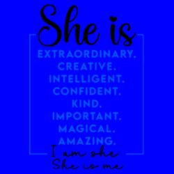 She is Extraordinary. Creative. Intelligent. Confident. Kind. Important. Magical. Amazing. I am she, She is me - WM-015 Design