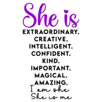 She is Extraordinary. Creative. Intelligent. Confident. Kind. Important. Magical. Amazing. I am she, She is me - WM-012 Design