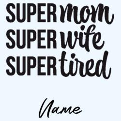 SUPER mom, wife, tired, Phone Holder with Personalized Engraved Name, Happy Mother's Day - MMM-005 Design