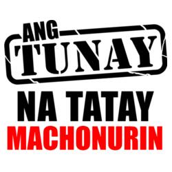Ang Tunay na Tatay Machonurin, Father's Day Shirt with Personalized Quotes, Perfect Gift for Father's Day - DAD03-MACHONURIN Design