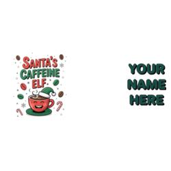 Santa's Caffeine Elf, 15oz Mug for Christmas - SNTA-1 Design