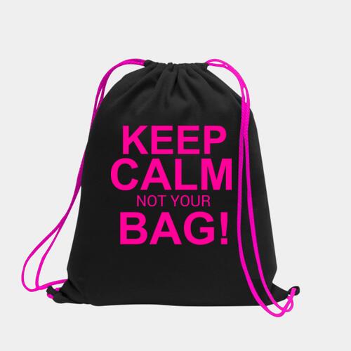 Keep Calm Not Your Bag! Neon Drawstring Bag Thumbnail