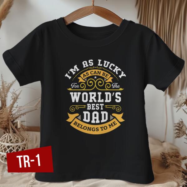 I'm as Lucky as can be for the World's BEST DAD Belongs to me - TR-1 Thumbnail