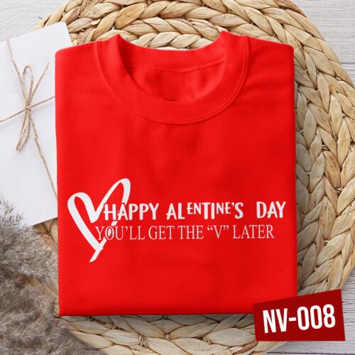 Happy ALenTIne'S Day, You'll get the "V" Later, Naughty Valentine Shirt, Happy Valentines Day! - NV-008 Thumbnail