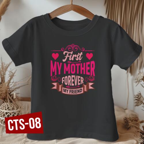 First My MOTHER forever my Friend,  Kid's Shirt for Mother's Day, Happy Mother's Day - CTS-08 - Premium Cotton CVC Roundneck T-shirt (Kids) Thumbnail