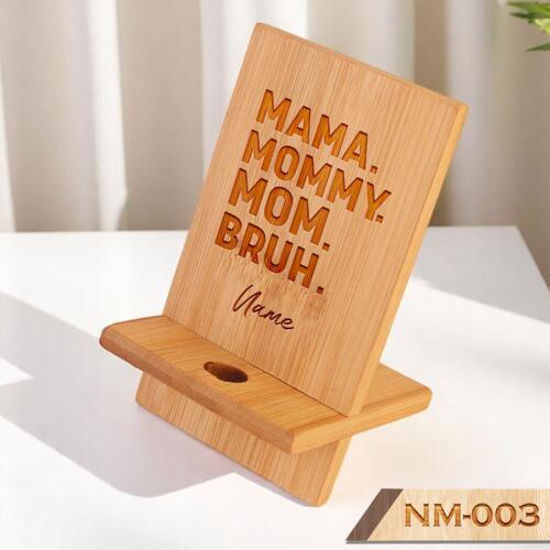 MAMA. MOMMY. MOM. BRUH. Phone Holder with Personalized Engraved Name, Happy Mother's Day - NM-003 Thumbnail