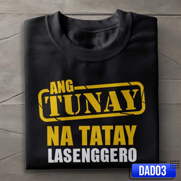 Ang Tunay na Tatay Lasenggero, Father's Day Shirt with Personalized Quotes, Perfect Gift for Father's Day - DAD03-LASENNGERO Thumbnail
