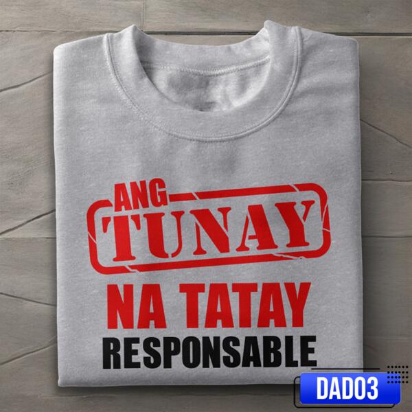 Ang Tunay na Tatay Responsable, Father's Day Shirt with Personalized Quotes, Perfect Gift for Father's Day - DAD03-RESPONSABLE Thumbnail