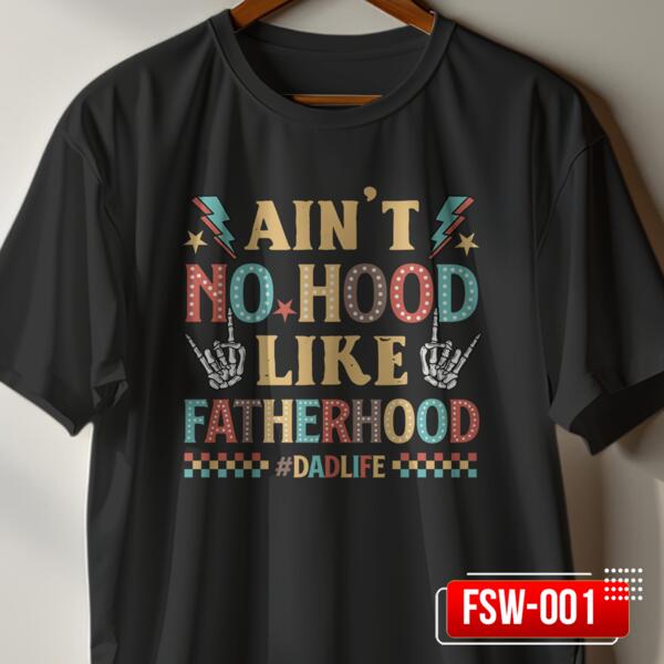 Ain't no HOOD like FATHERHOOD, Perfect Gift for Cool Father, Streetwear Shirt for Father's Day - FSW-001 Thumbnail