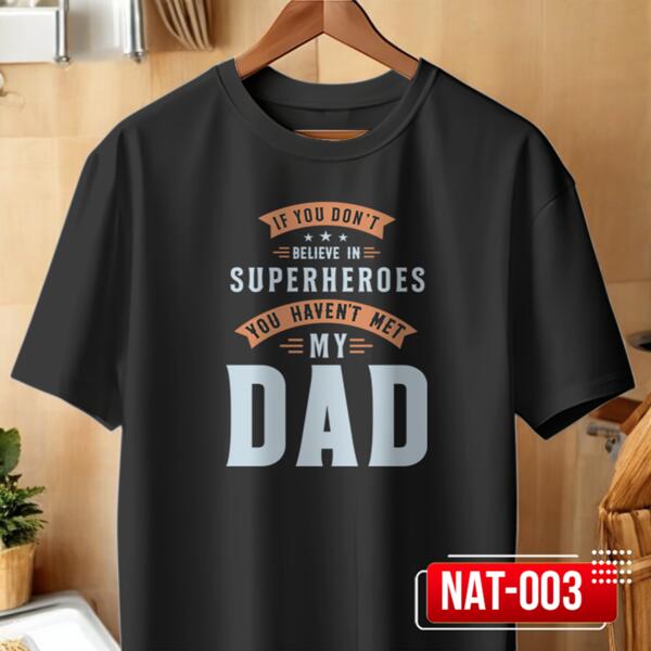 If you don't believe in SUPERHEROS you haven't met my DAD, Funny Retro Shirt for you DAD, Happy Father's Day - NAT-003 Thumbnail