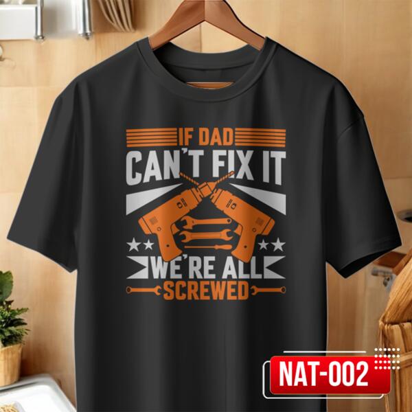If DAD can't fix it, We're all SCREWED, Funny Retro Shirt for you DAD, Happy Father's Day - NAT-002 Thumbnail